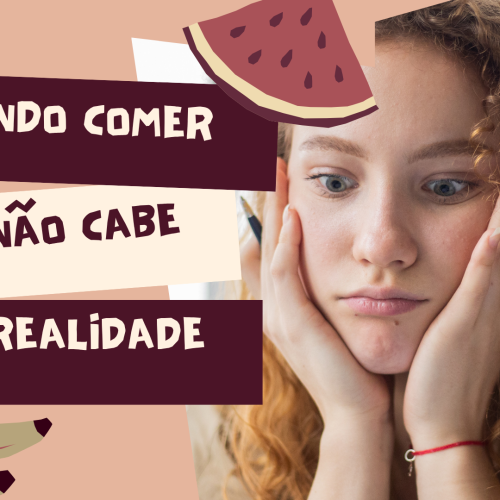 Quando comer não cabe na realidade
