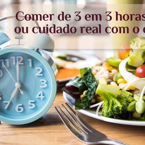 Comer de 3 em 3 horas: mito ou verdade?